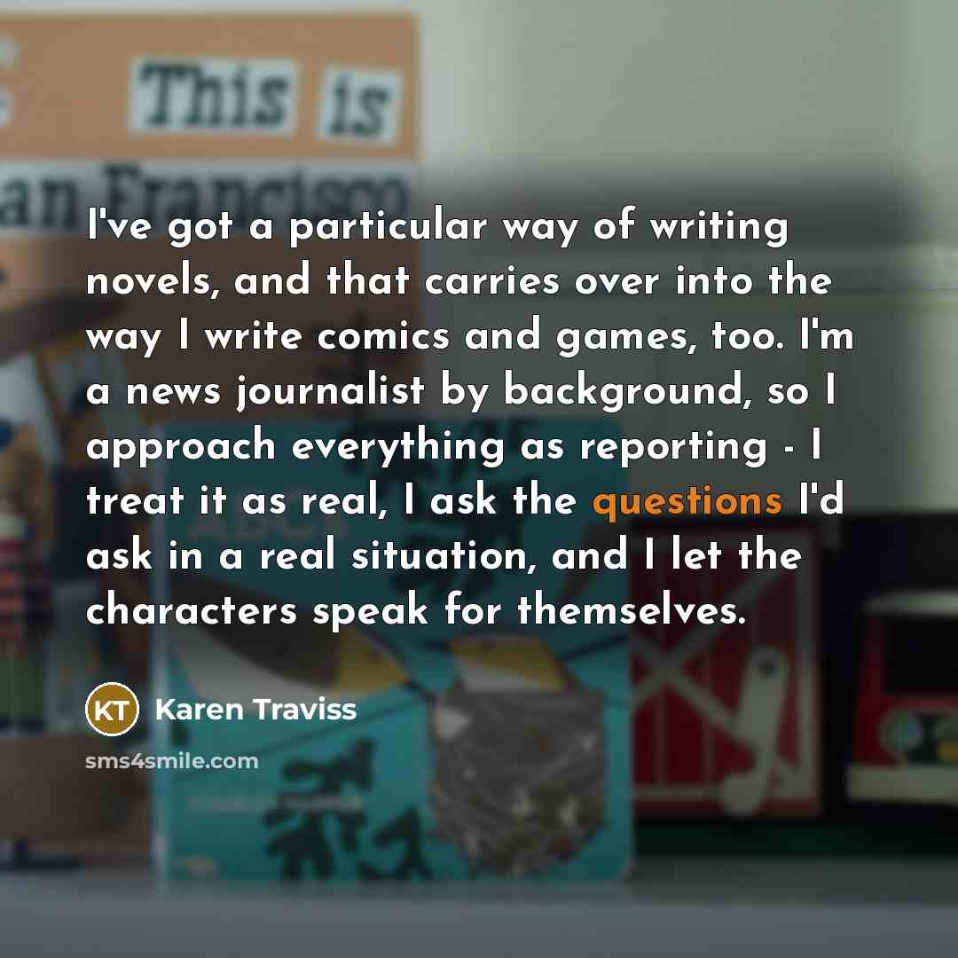 “I've got a particular way of writing novels, and that…” quote by Karen Traviss