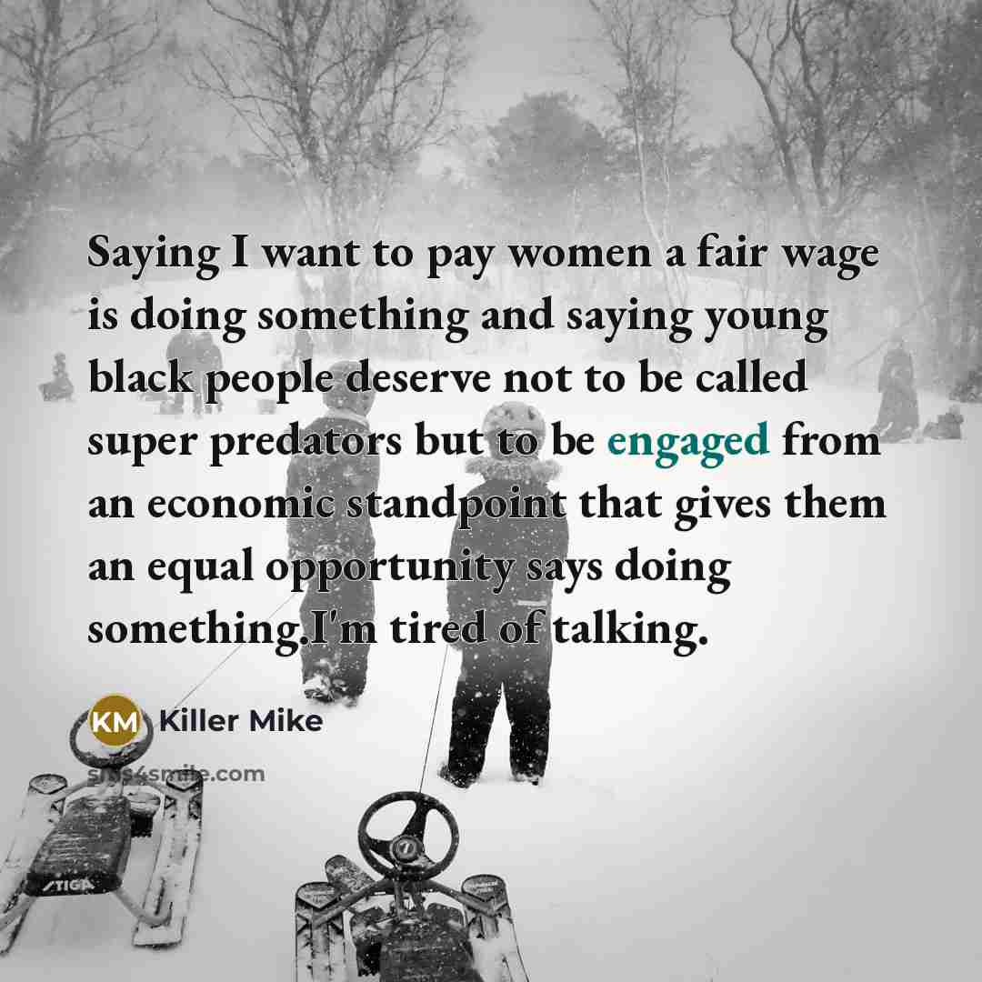 “Saying I want to pay women a fair wage is…” quote by Killer Mike