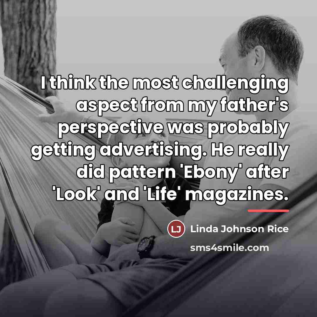 “I think the most challenging aspect from my father's perspective…” quote by Linda Johnson Rice