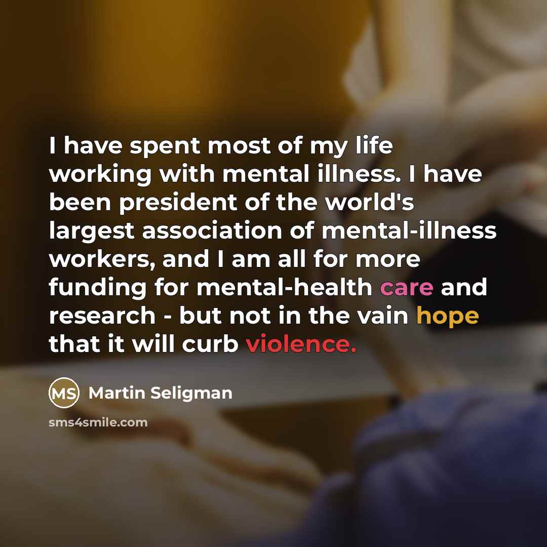 “I have spent most of my life working with mental…” quote by Martin Seligman
