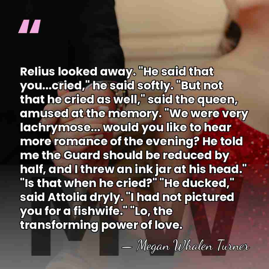 Relius looked away. "He said that you...cried," he said softly. "But not&hellip; - Megan Whalen Turner