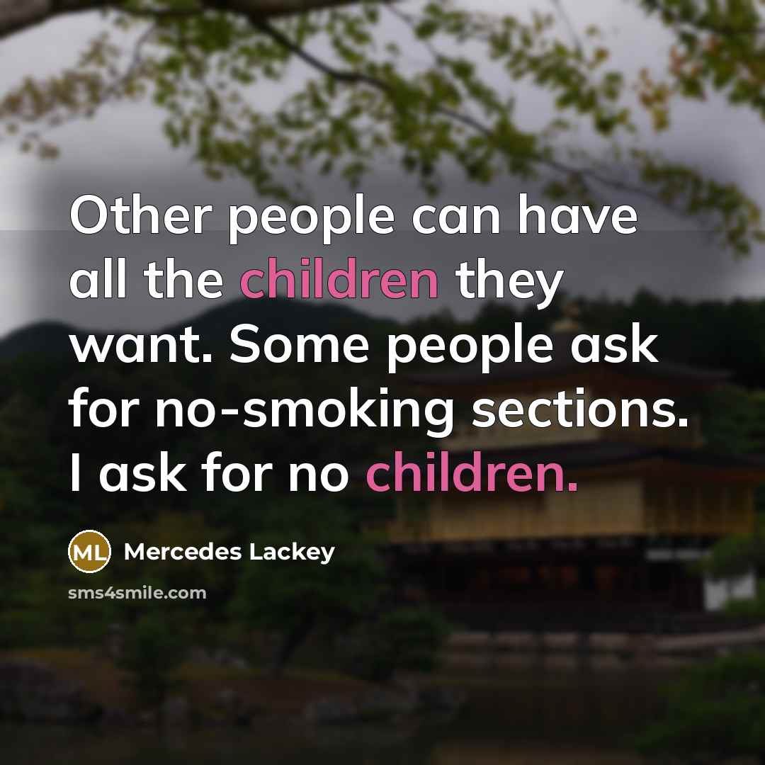 “Other people can have all the children they want. Some…” quote by Mercedes Lackey