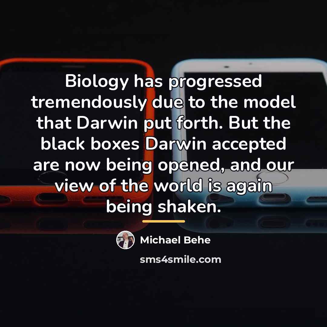 “Biology has progressed tremendously due to the model that Darwin…” quote by Michael Behe