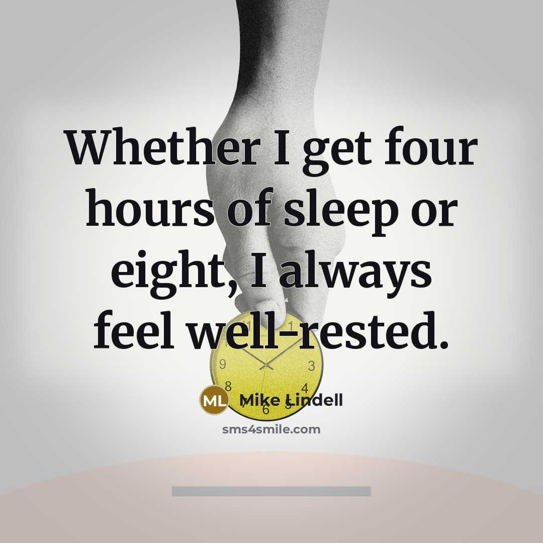 “Whether I get four hours of sleep or eight, I…” quote by Mike Lindell
