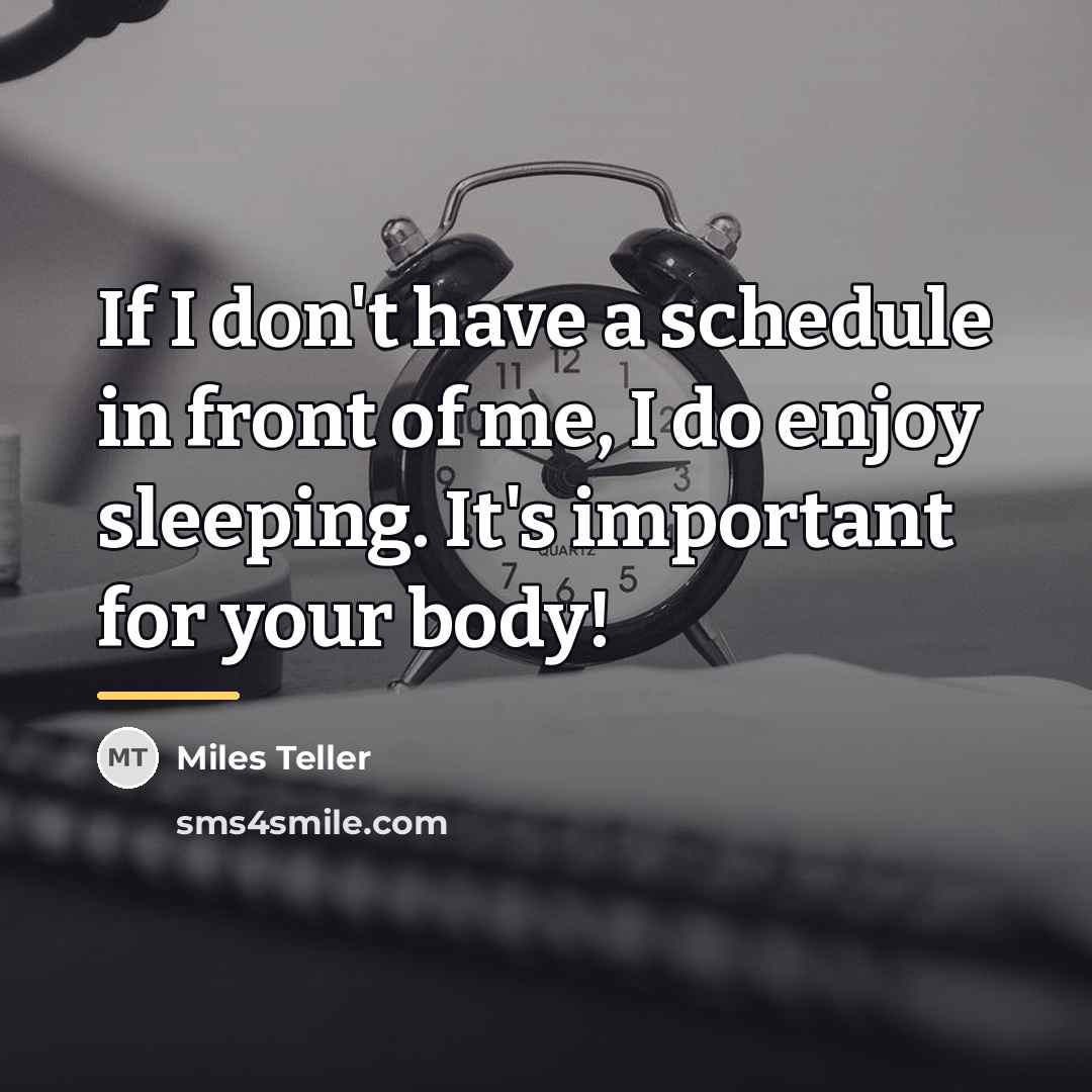 “If I don't have a schedule in front of me,…” quote by Miles Teller