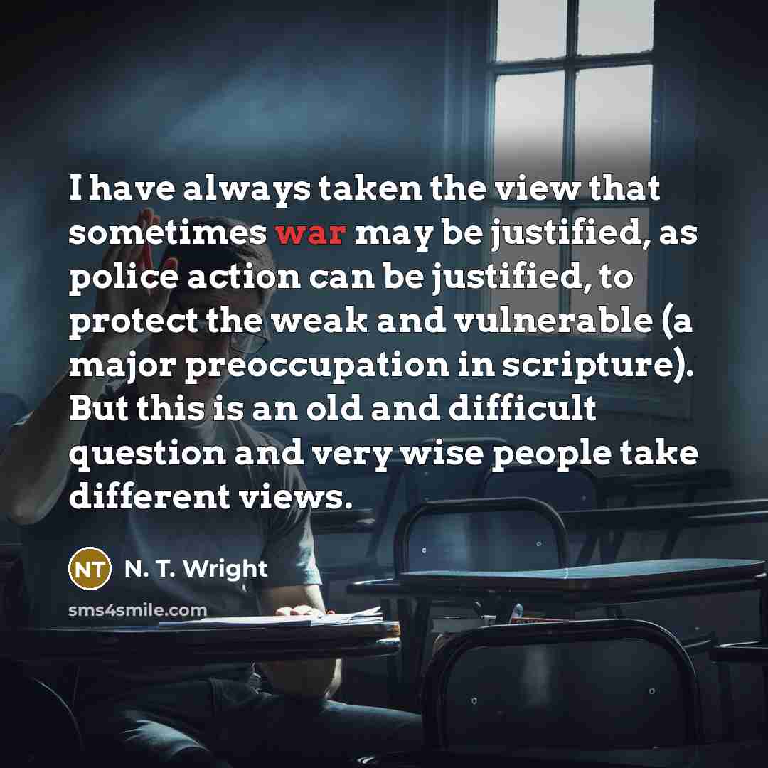 “I have always taken the view that sometimes war may…” quote by N. T. Wright