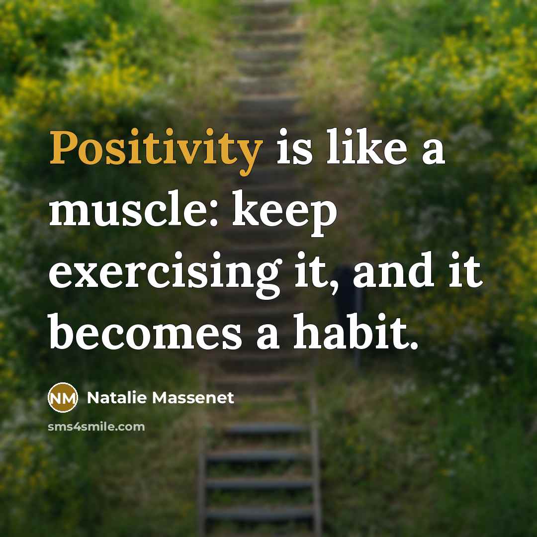 “Positivity is like a muscle: keep exercising it, and it…” quote by Natalie Massenet