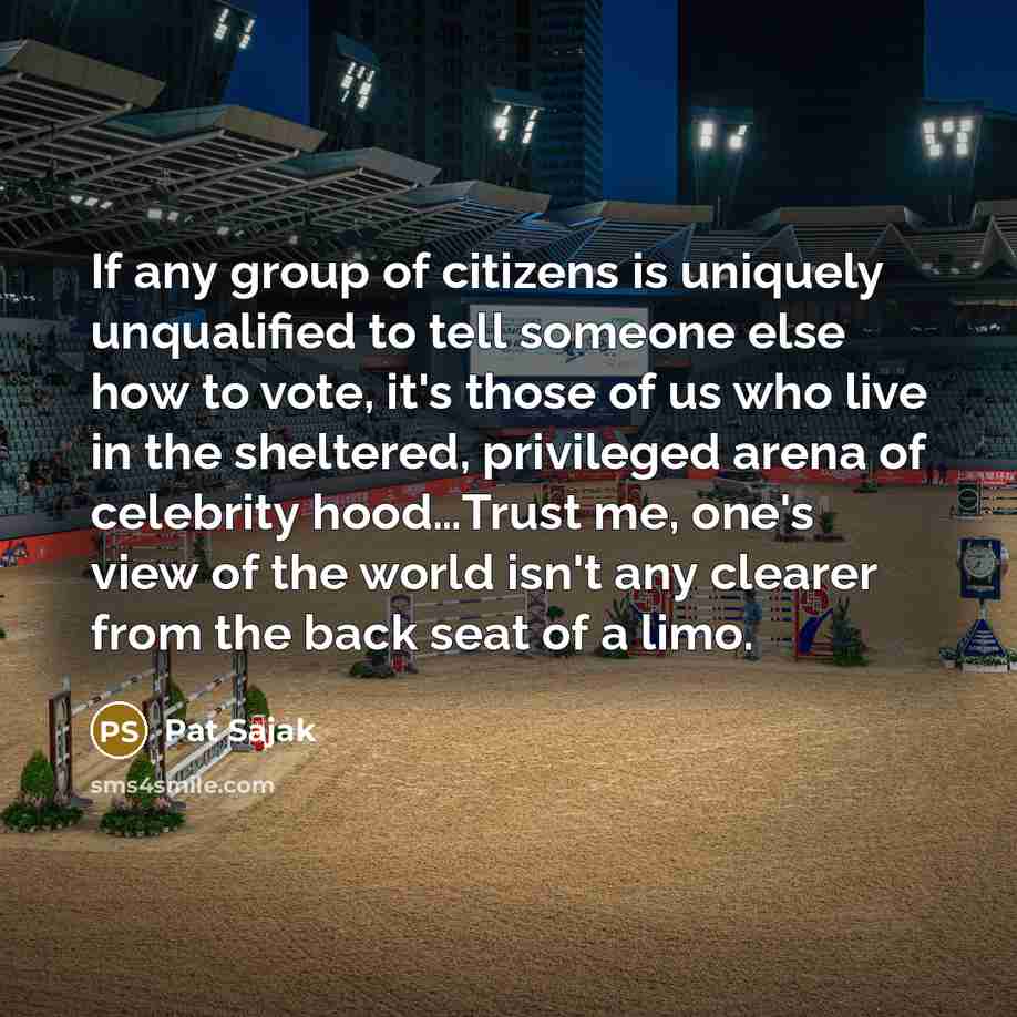“If any group of citizens is uniquely unqualified to tell…” quote by Pat Sajak