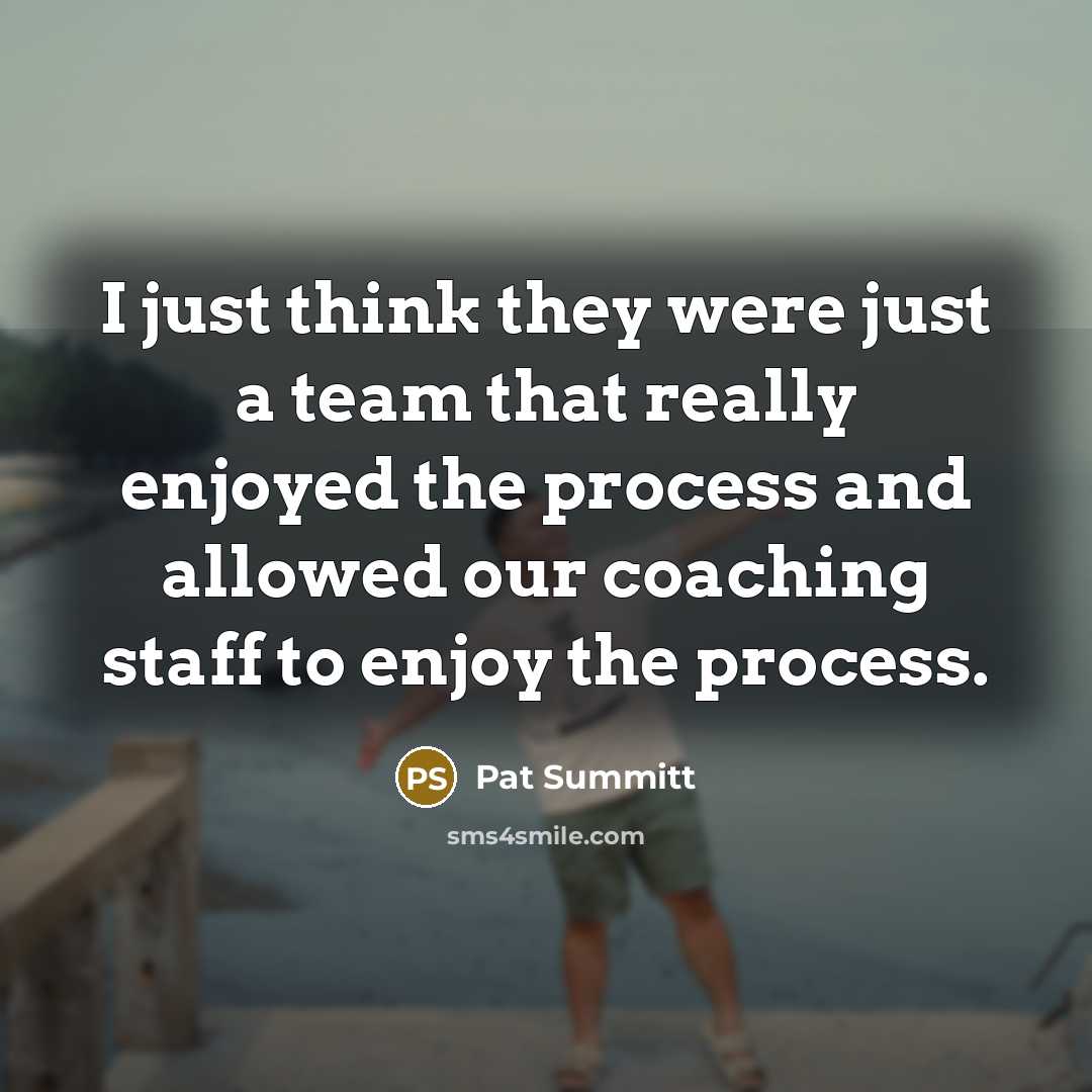 “I just think they were just a team that really…” quote by Pat Summitt