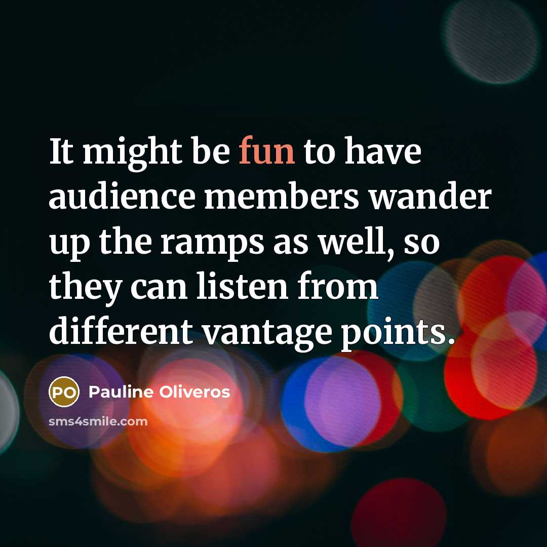 “It might be fun to have audience members wander up…” quote by Pauline Oliveros
