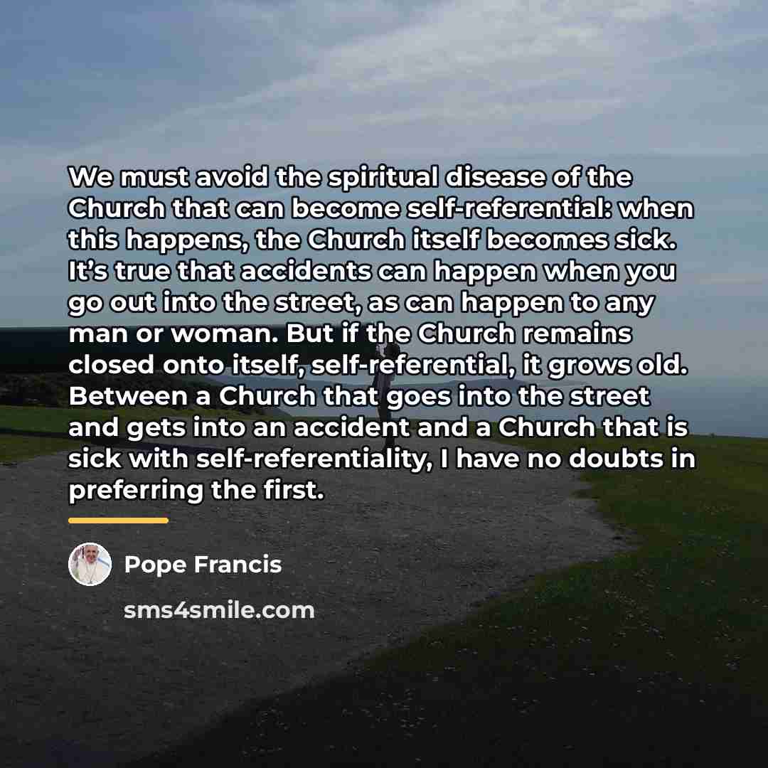 “We must avoid the spiritual disease of the Church that…” quote by Pope Francis