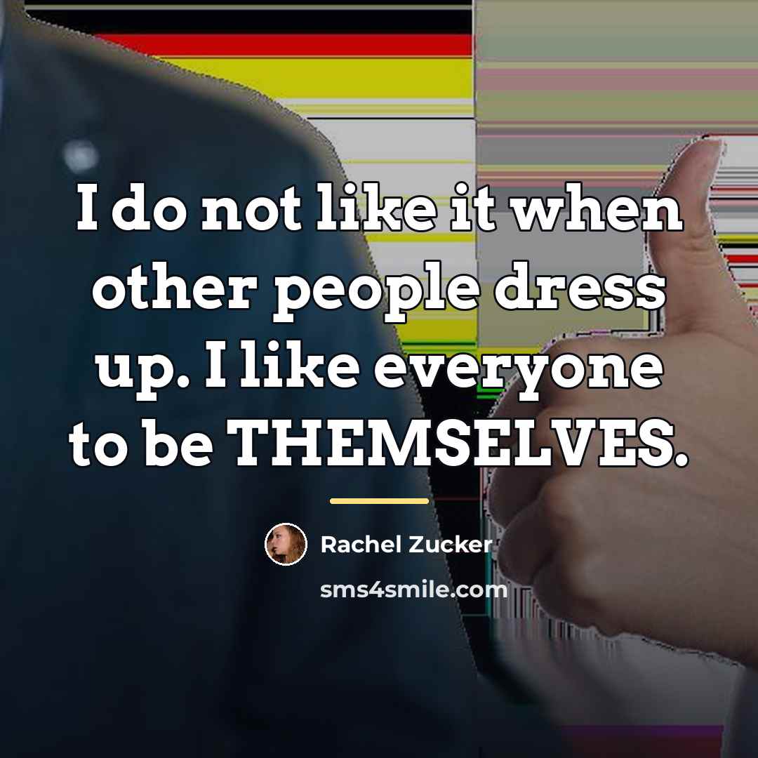 “I do not like it when other people dress up.…” quote by Rachel Zucker