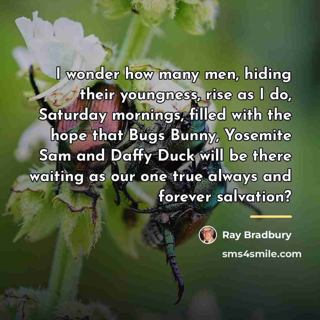 “I wonder how many men, hiding their youngness, rise as…” quote by Ray Bradbury