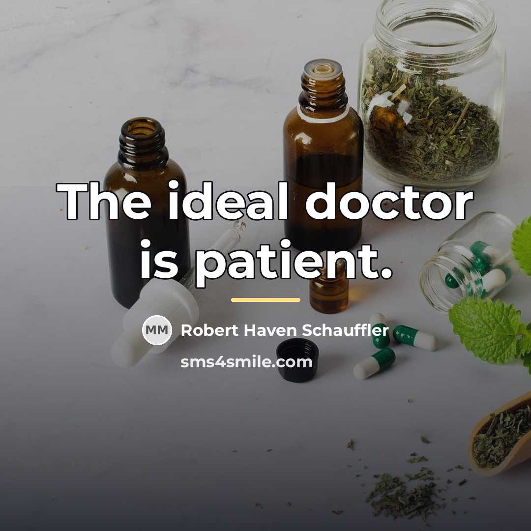 “The ideal doctor is patient.…” quote by Robert Haven Schauffler