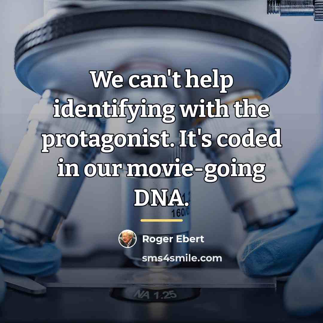 “We can't help identifying with the protagonist. It's coded in…” quote by Roger Ebert