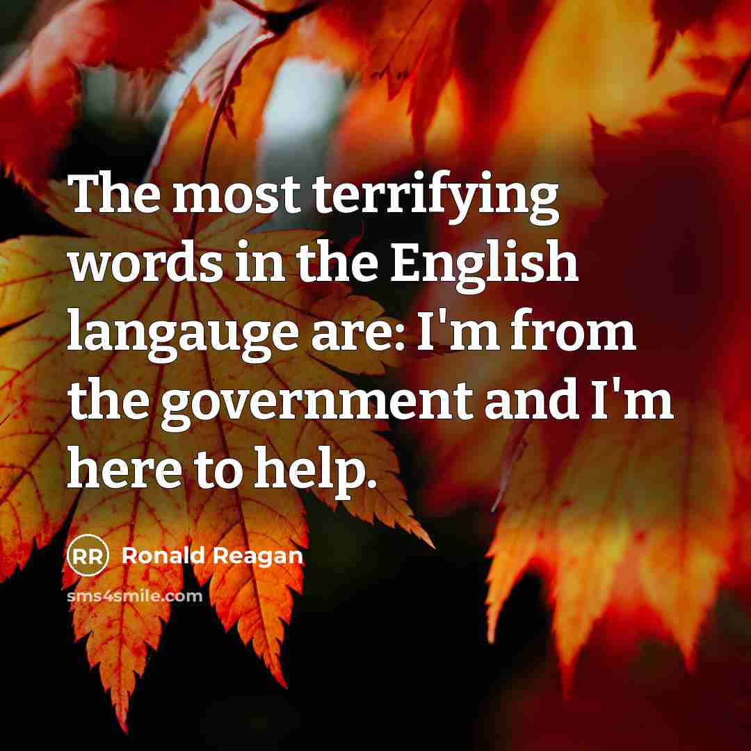 “The most terrifying words in the English langauge are: I'm…” quote by Ronald Reagan