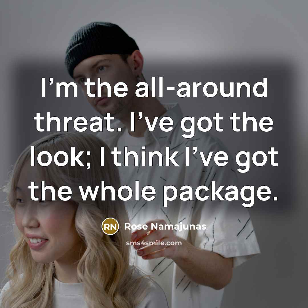 “I'm the all-around threat. I've got the look; I think…” quote by Rose Namajunas