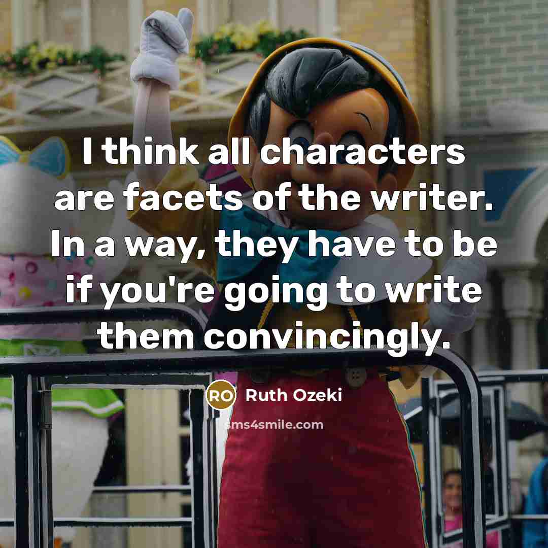 “I think all characters are facets of the writer. In…” quote by Ruth Ozeki