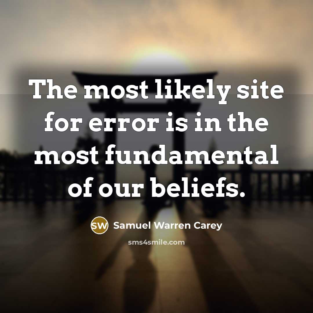 “The most likely site for error is in the most…” quote by Samuel Warren Carey