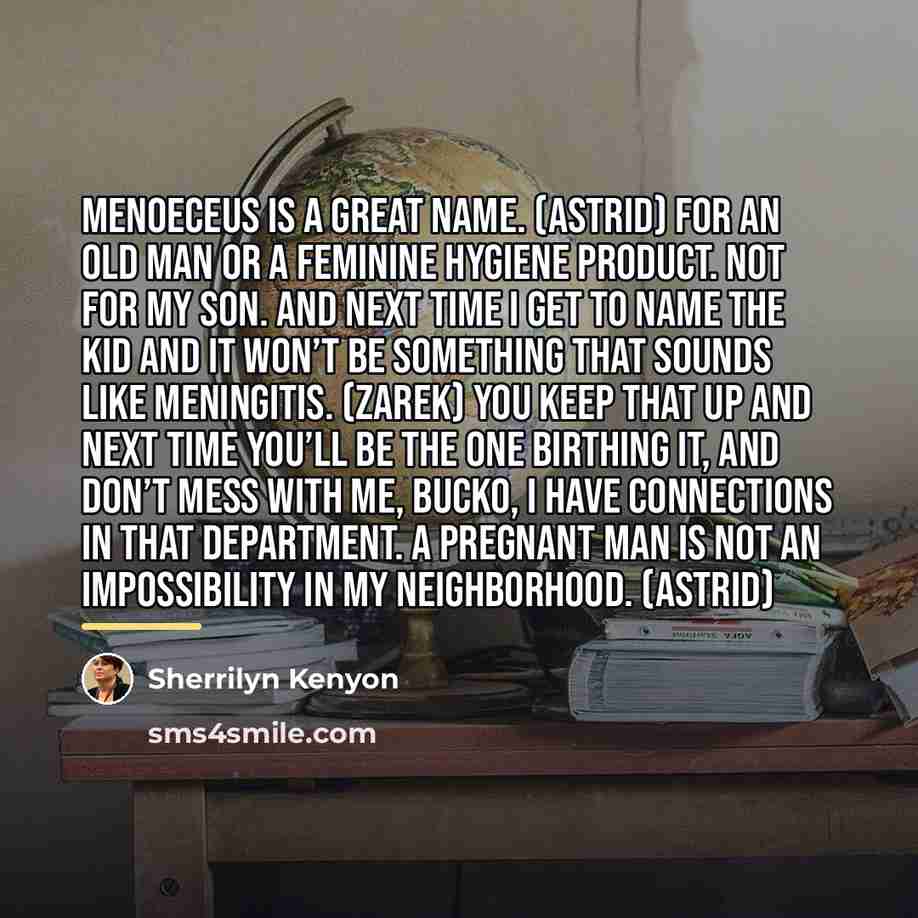 “Menoeceus is a great name. (Astrid) For an old man…” quote by Sherrilyn Kenyon