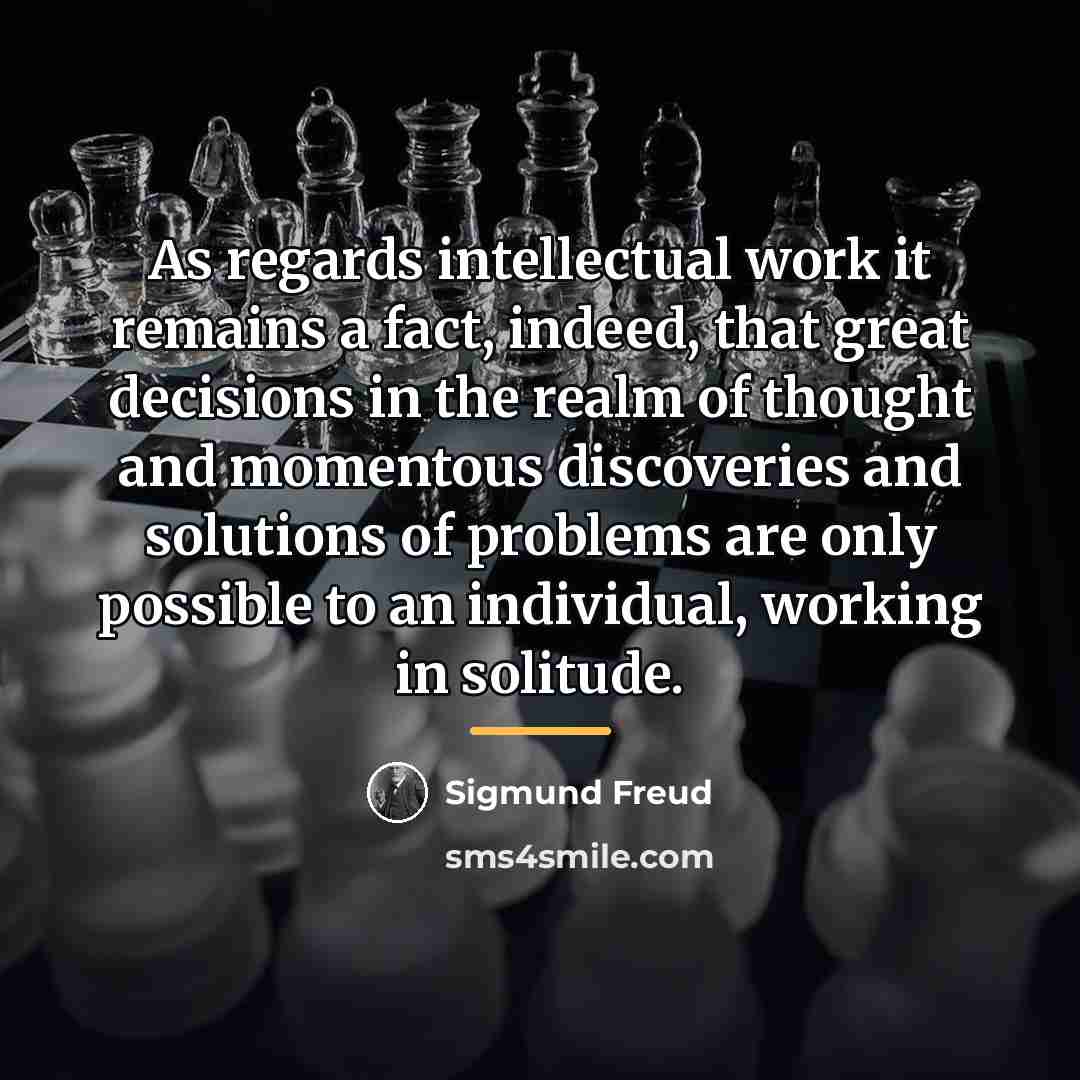 “As regards intellectual work it remains a fact, indeed, that…” quote by Sigmund Freud