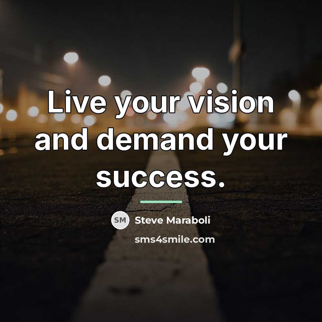 “Live your vision and demand your success.…” quote by Steve Maraboli
