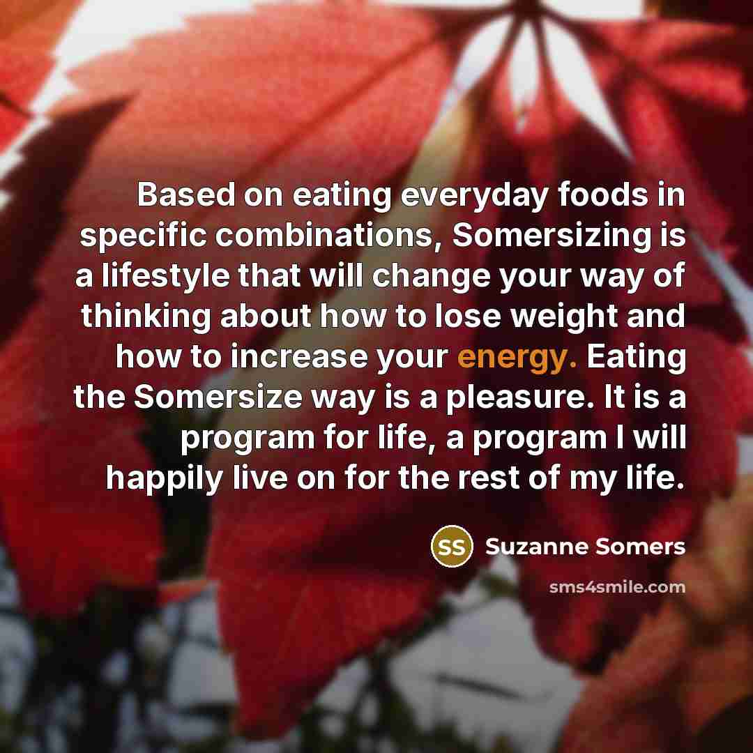 “Based on eating everyday foods in specific combinations, Somersizing is…” quote by Suzanne Somers