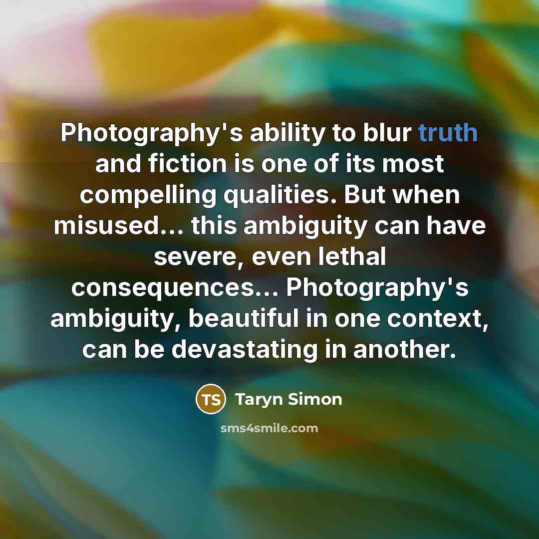 “Photography's ability to blur truth and fiction is one of…” quote by Taryn Simon