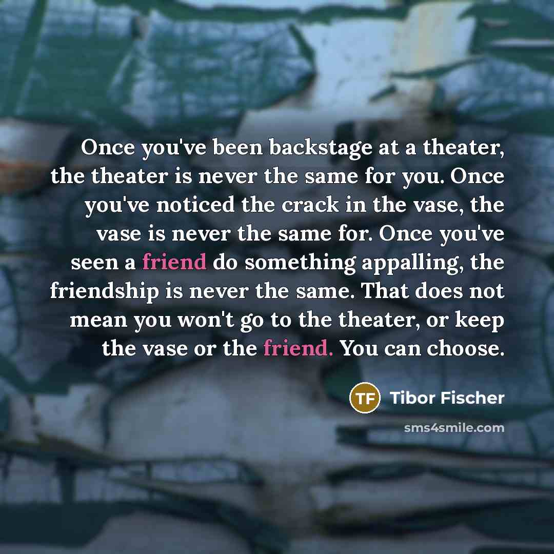 “Once you've been backstage at a theater, the theater is…” quote by Tibor Fischer