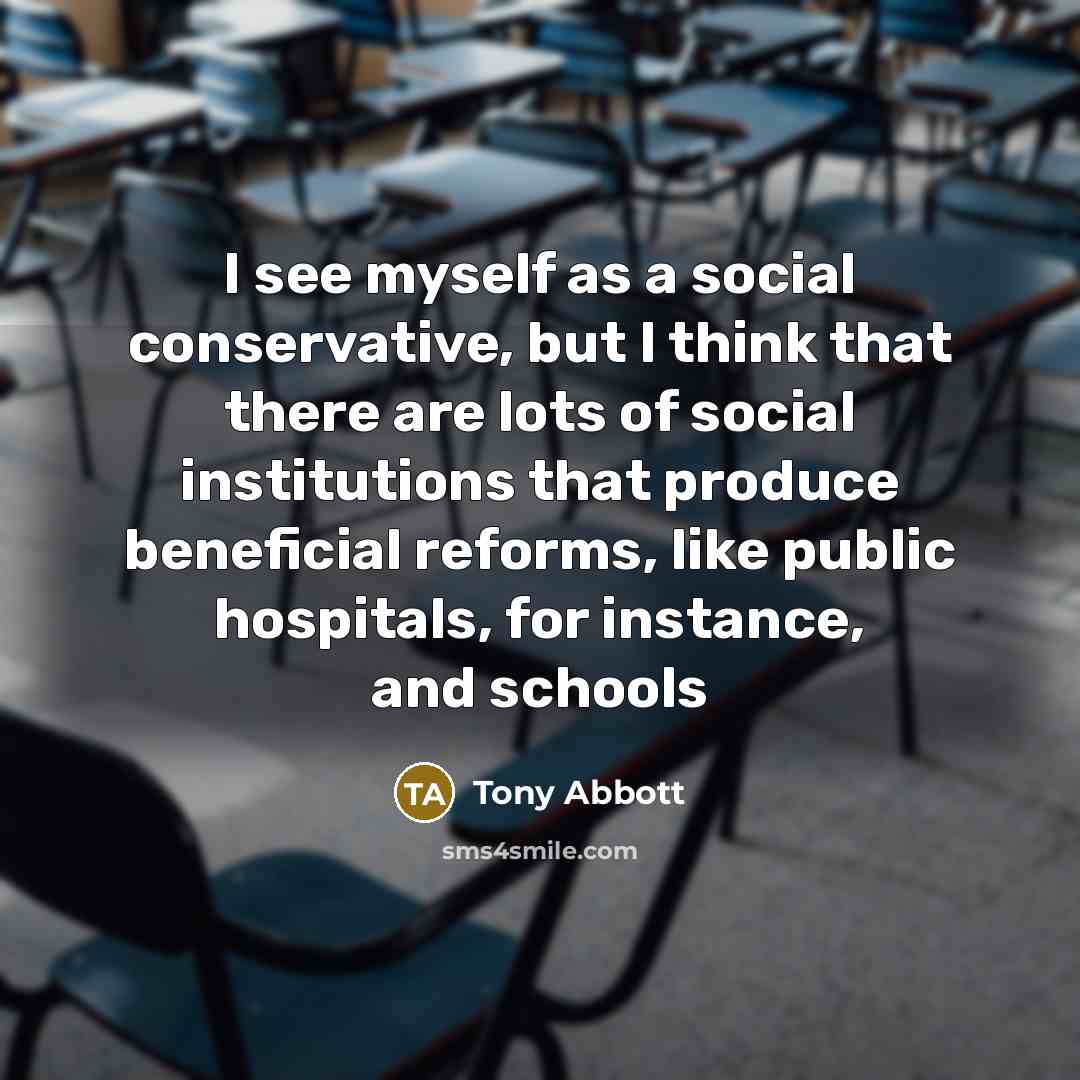 “I see myself as a social conservative, but I think…” quote by Tony Abbott