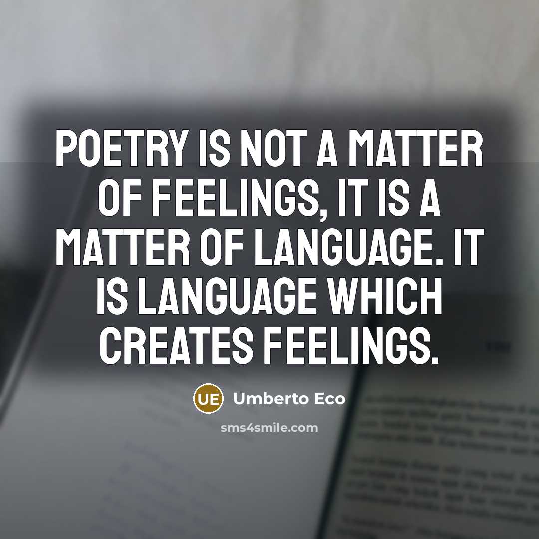 “Poetry is not a matter of feelings, it is a…” quote by Umberto Eco