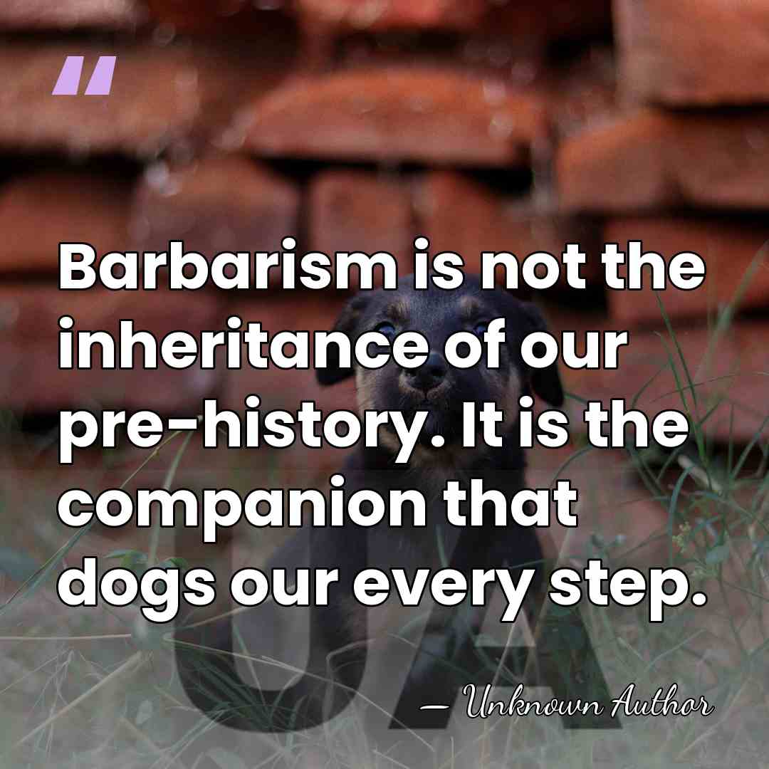 Barbarism is not the inheritance of our pre-history. It is the companion that&hellip; - Alain Finkielkraut