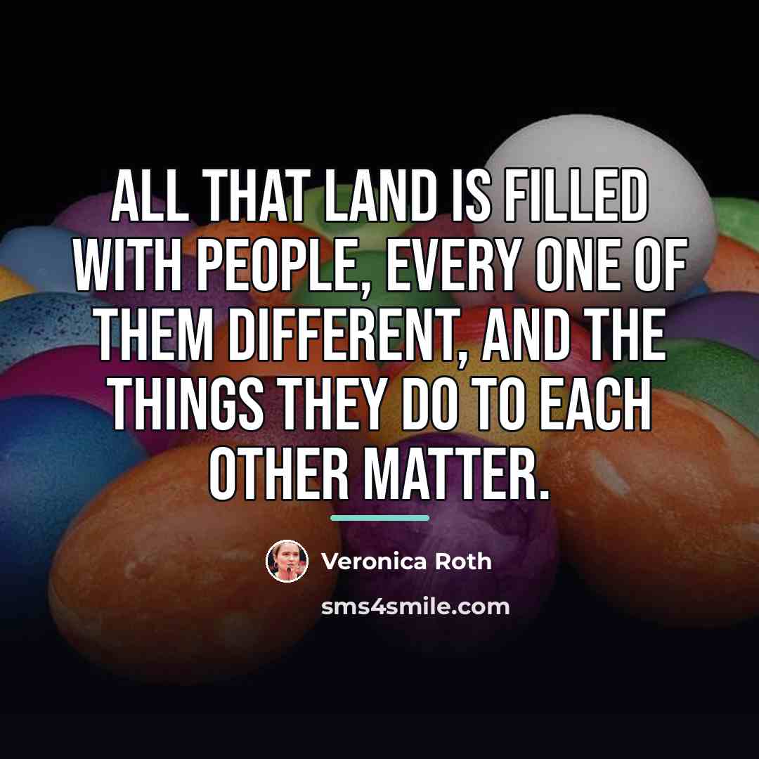 “All that land is filled with people, every one of…” quote by Veronica Roth