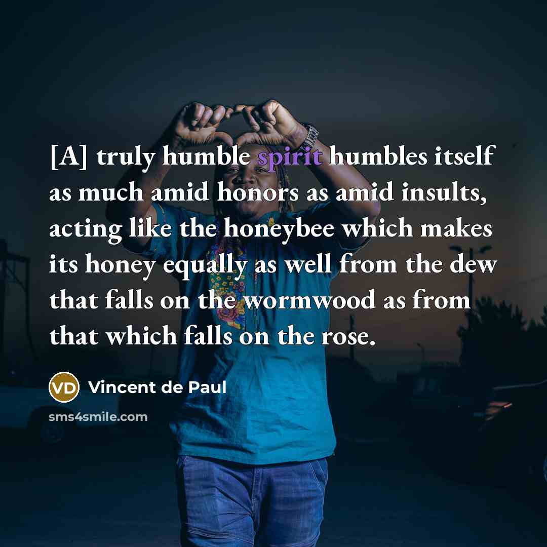 “[A] truly humble spirit humbles itself as much amid honors…” quote by Vincent de Paul