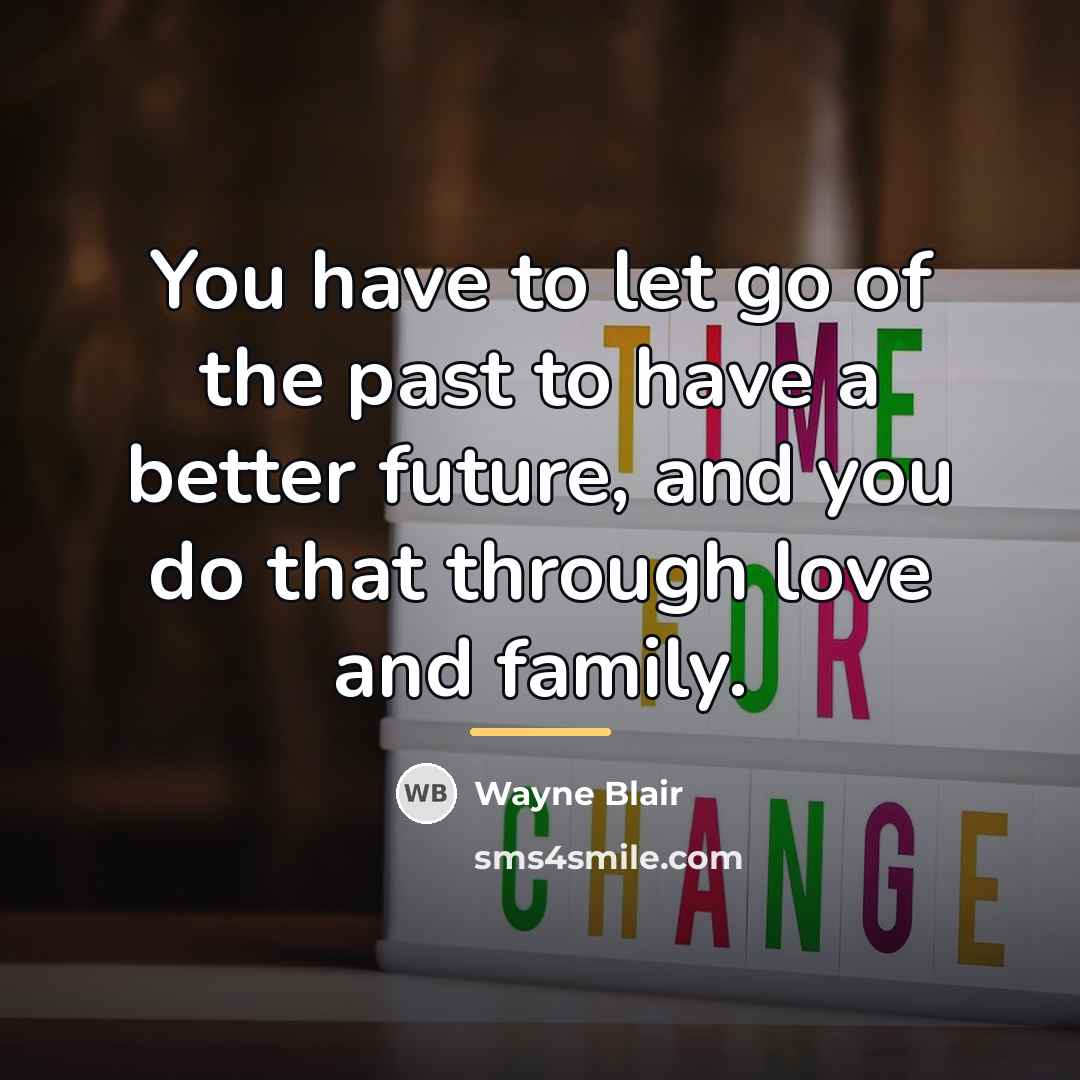 “You have to let go of the past to have…” quote by Wayne Blair