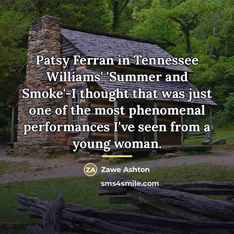 “Patsy Ferran in Tennessee Williams' 'Summer and Smoke'-I thought that…” quote by Zawe Ashton