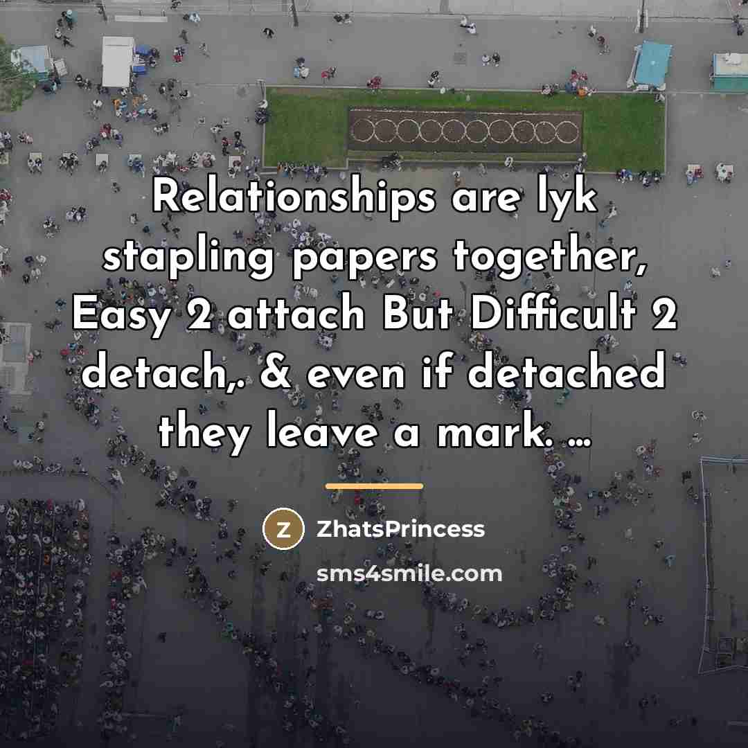 “Relationships are lyk stapling papers together, Easy 2 attach But…” quote by ZhatsPrincess