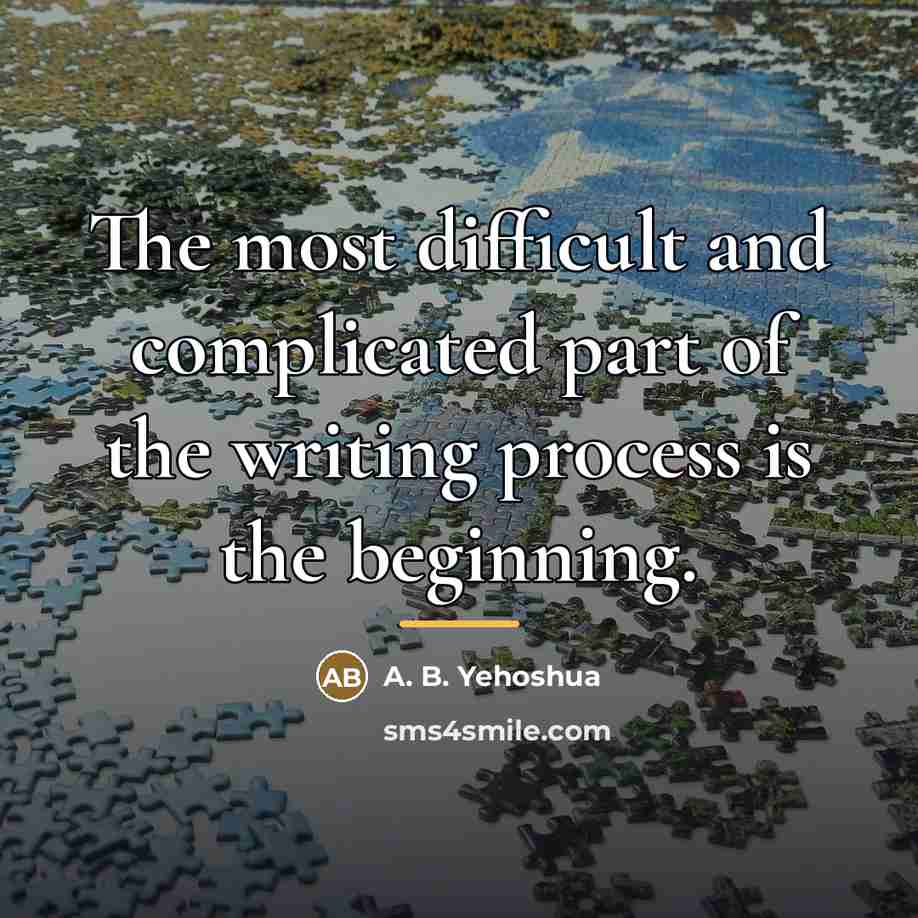“The most difficult and complicated part of the writing process…” quote by A. B. Yehoshua
