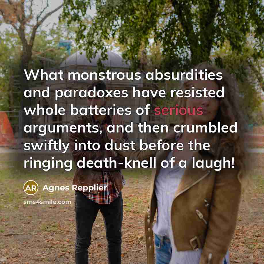 “What monstrous absurdities and paradoxes have resisted whole batteries of…” quote by Agnes Repplier