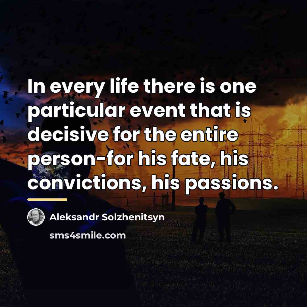 “In every life there is one particular event that is…” quote by Aleksandr Solzhenitsyn