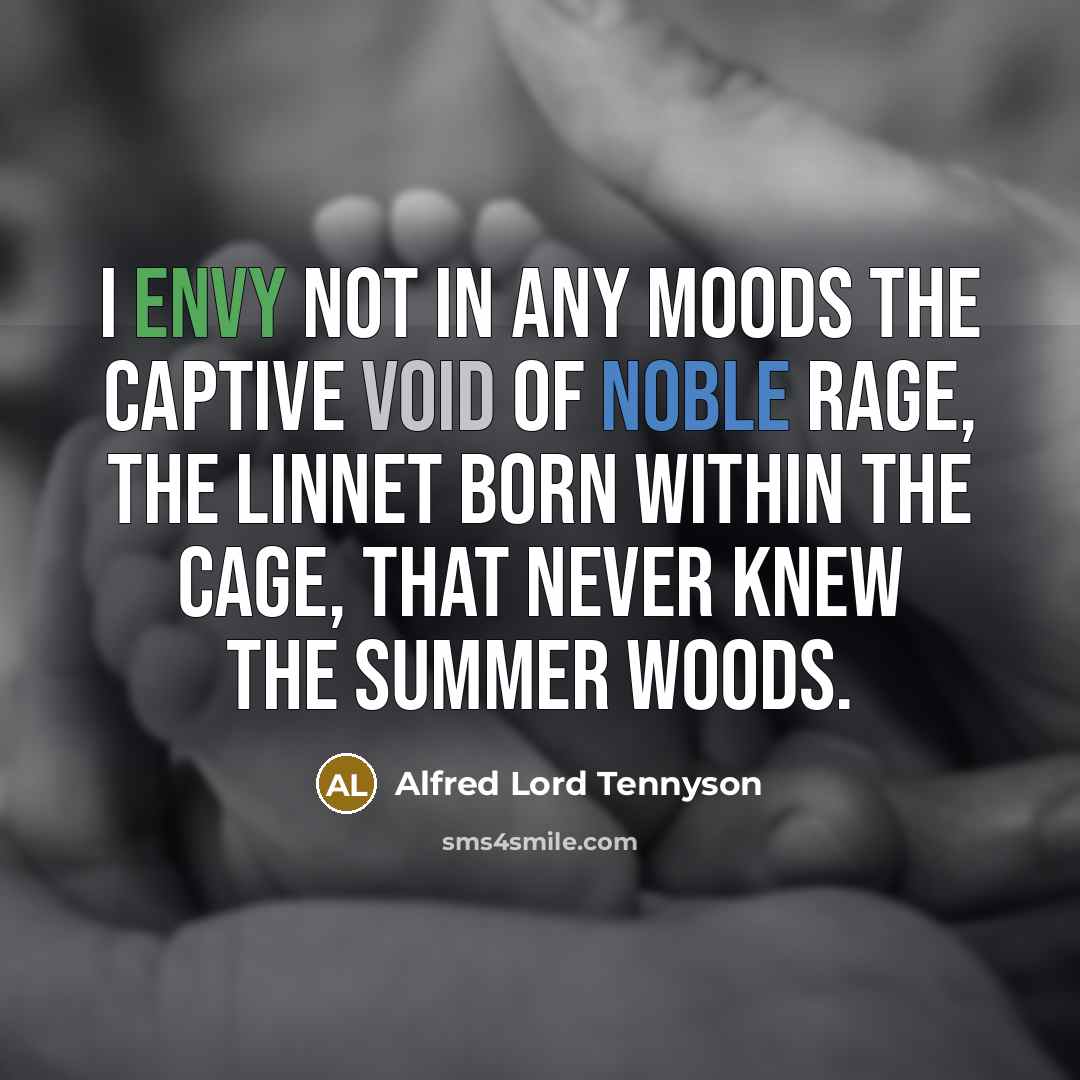 “I envy not in any moods The captive void of…” quote by Alfred Lord Tennyson