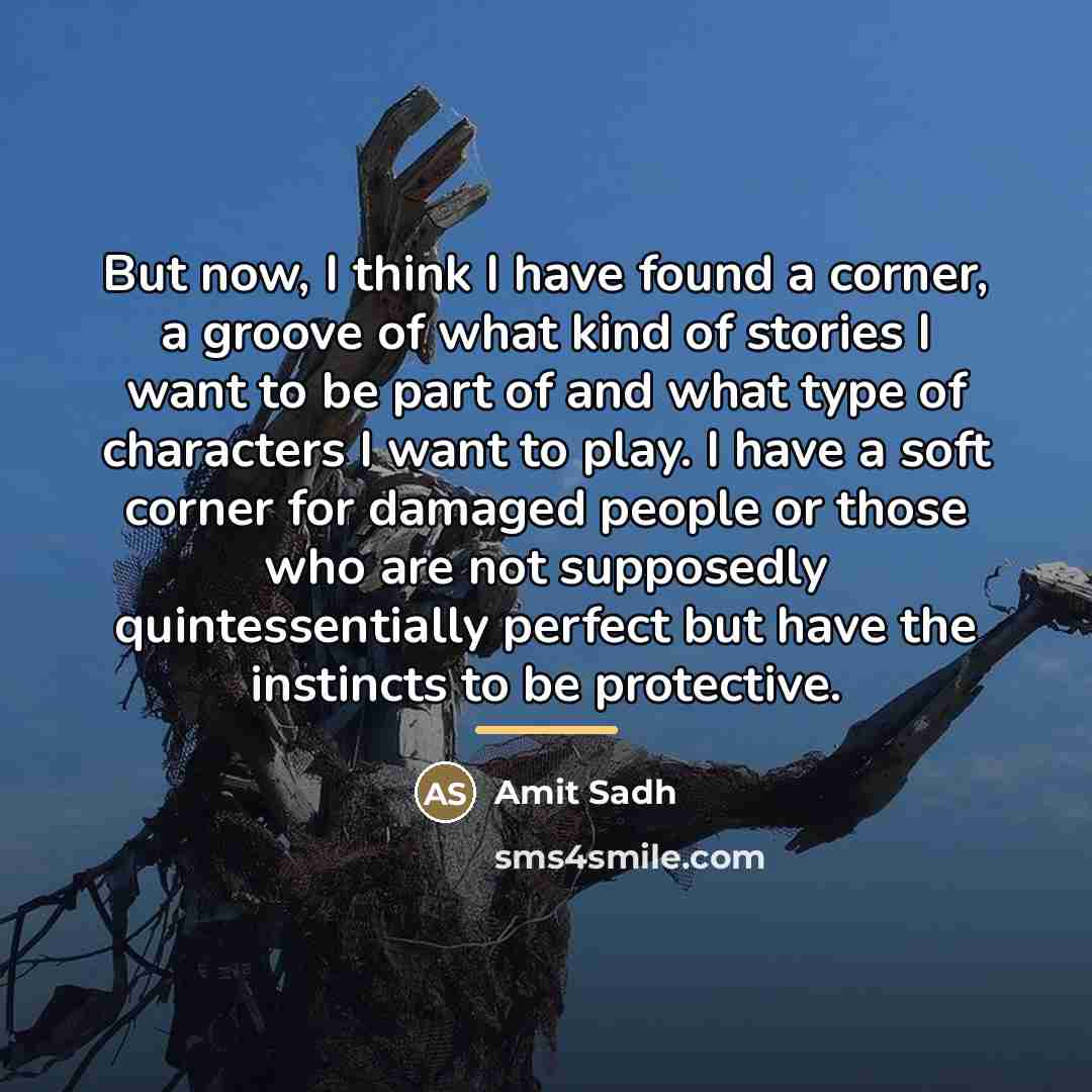 “But now, I think I have found a corner, a…” quote by Amit Sadh