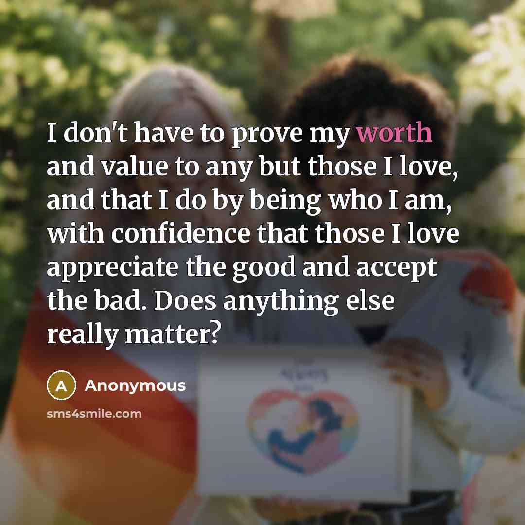 “I don't have to prove my worth and value to…” quote by Anonymous