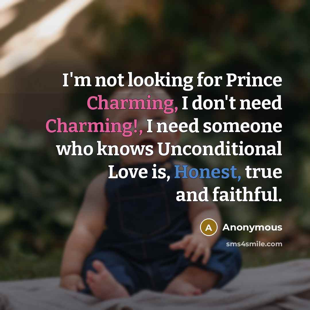 “I'm not looking for Prince Charming, I don't need Charming!,…” quote by Anonymous