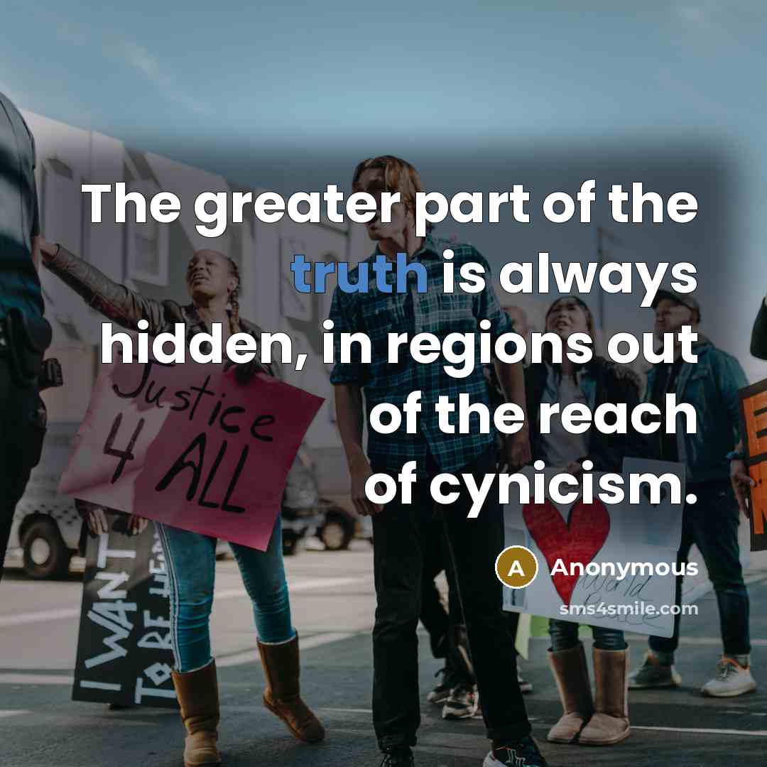 “The greater part of the truth is always hidden, in…” quote by Anonymous
