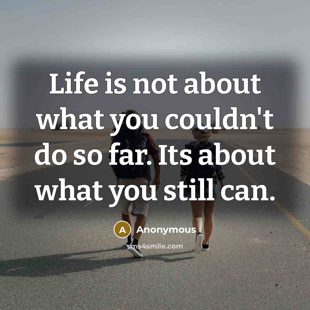 “Life is not about what you couldn't do so far.…” quote by Anonymous