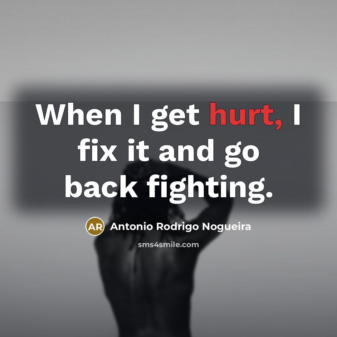 “When I get hurt, I fix it and go back…” quote by Antonio Rodrigo Nogueira
