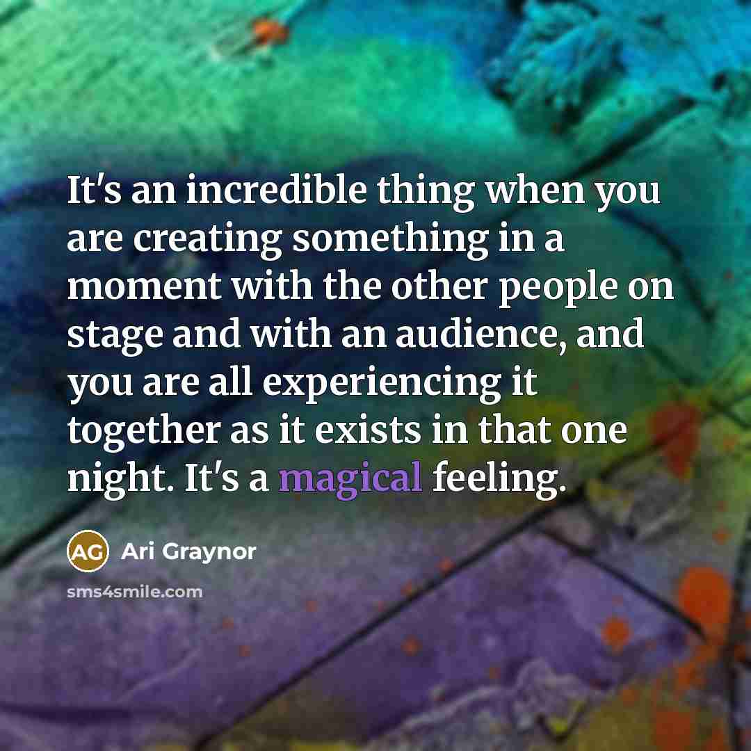 “It's an incredible thing when you are creating something in…” quote by Ari Graynor