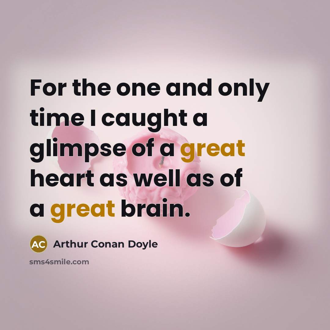 “For the one and only time I caught a glimpse…” quote by Arthur Conan Doyle