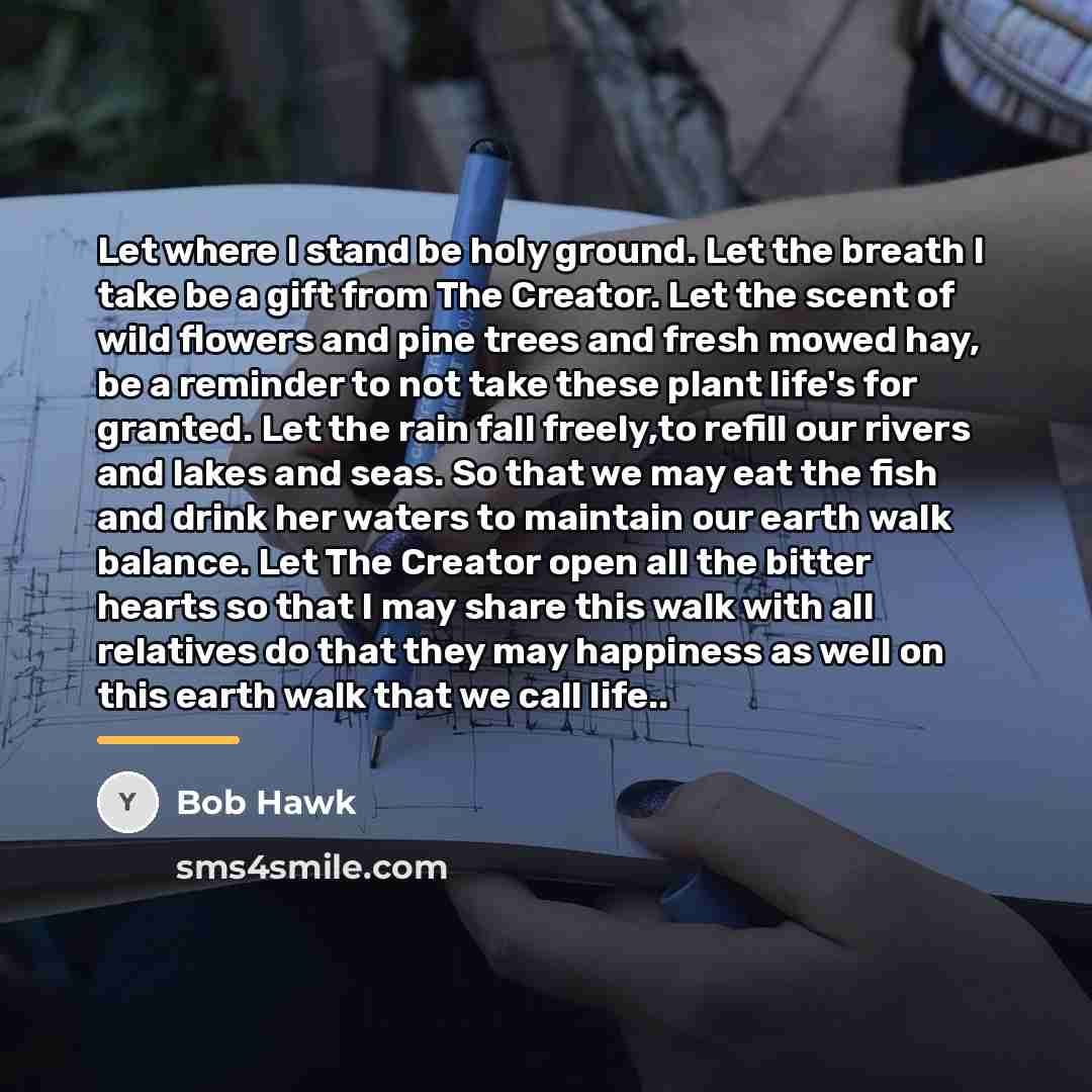 “Let where I stand be holy ground. Let the breath…” quote by Bob Hawk